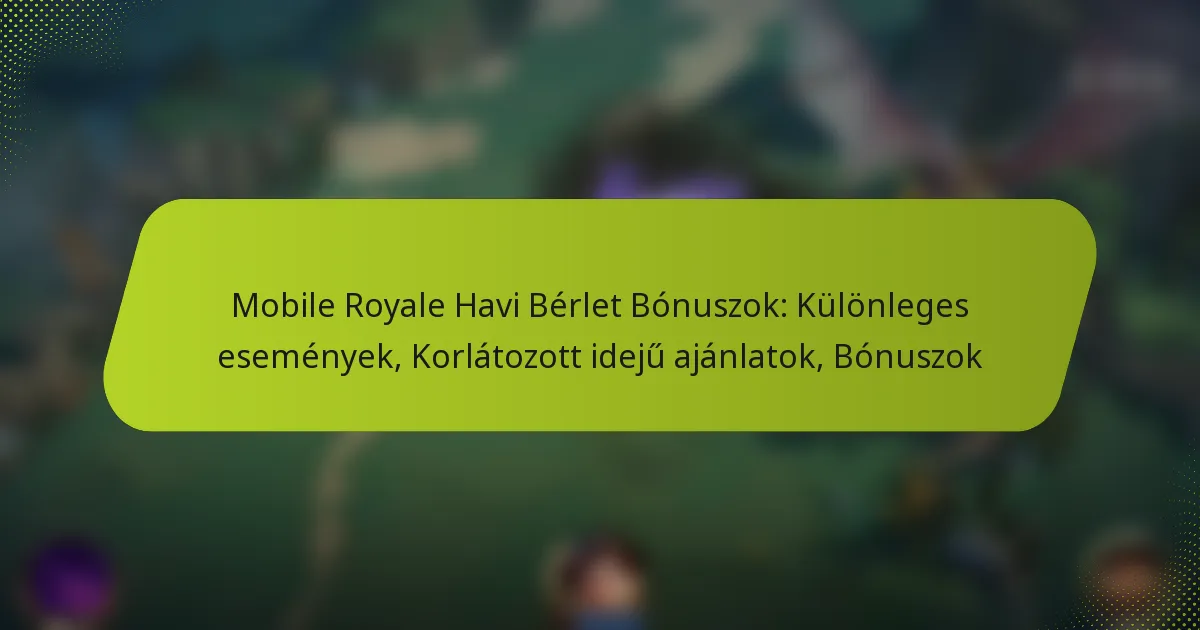 Mobile Royale Havi Bérlet Bónuszok: Különleges események, Korlátozott idejű ajánlatok, Bónuszok