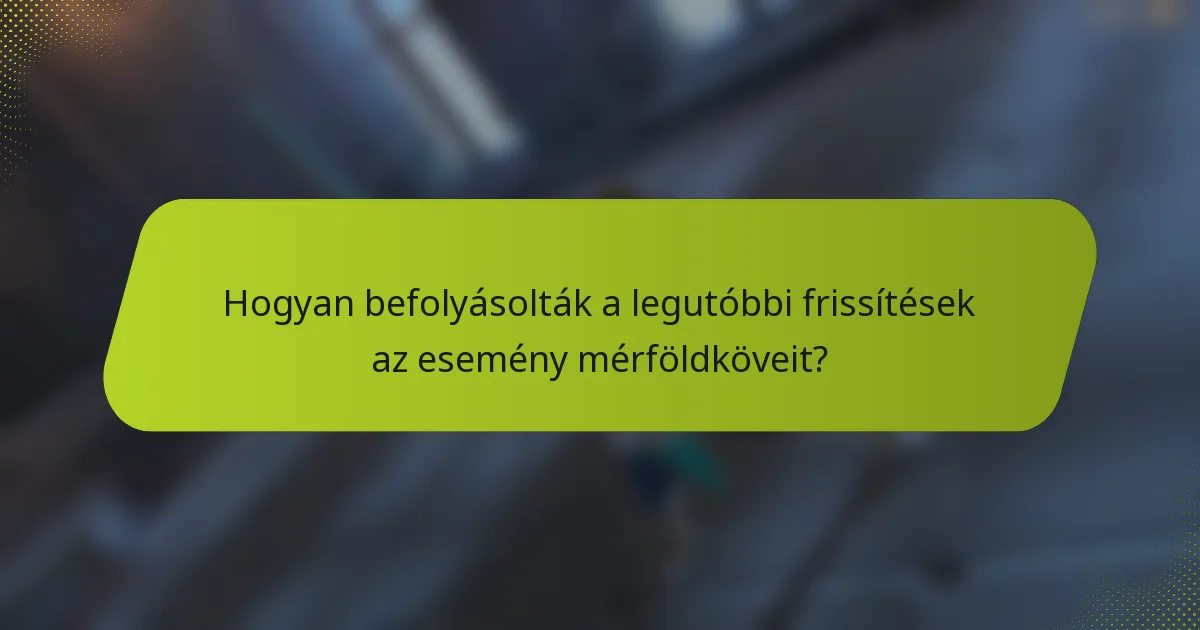 Hogyan befolyásolták a legutóbbi frissítések az esemény mérföldköveit?