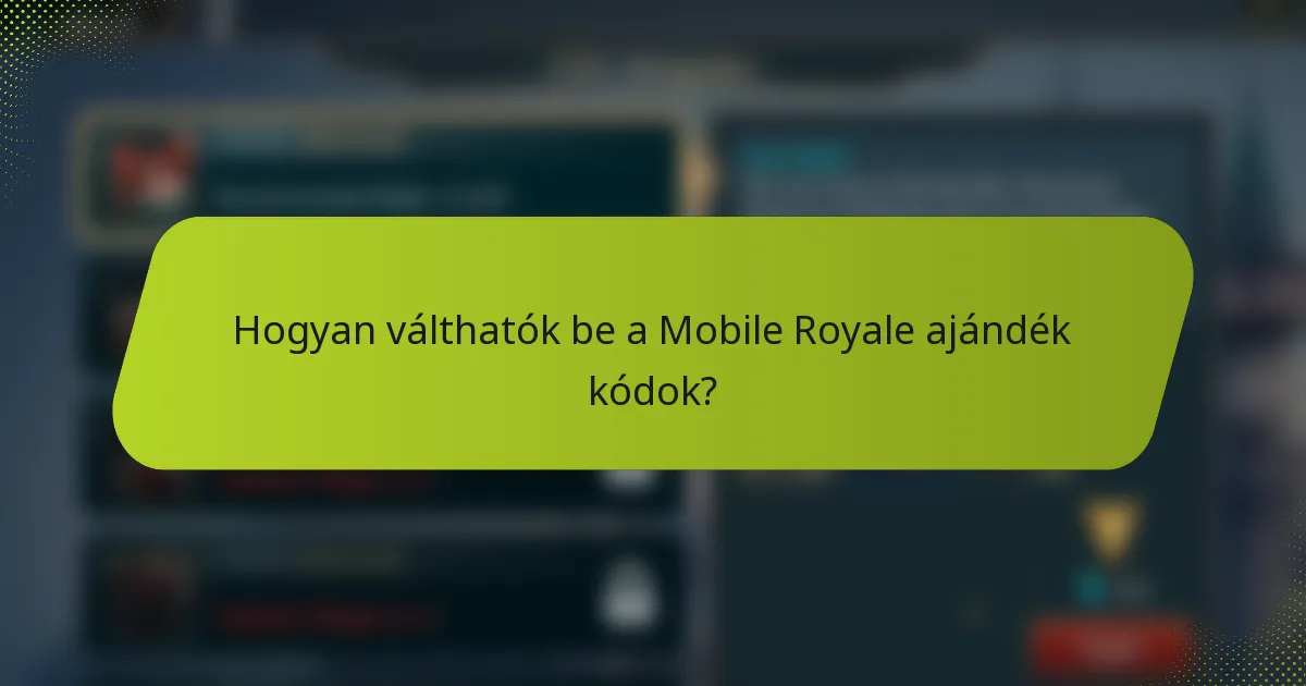Hogyan válthatók be a Mobile Royale ajándék kódok?