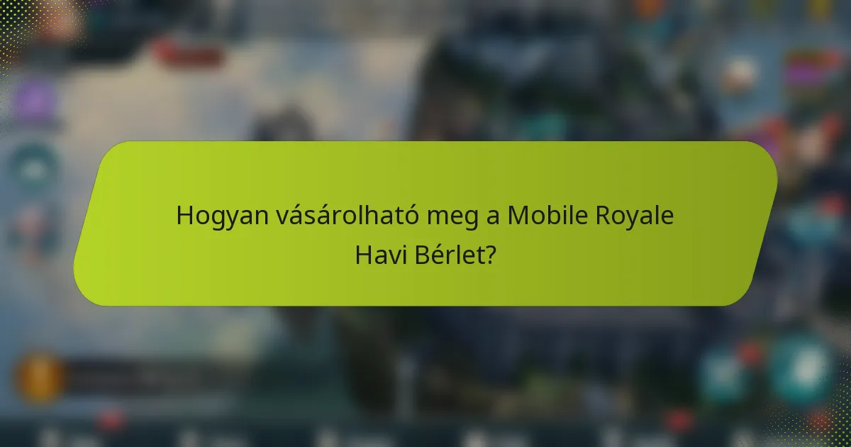 Hogyan vásárolható meg a Mobile Royale Havi Bérlet?