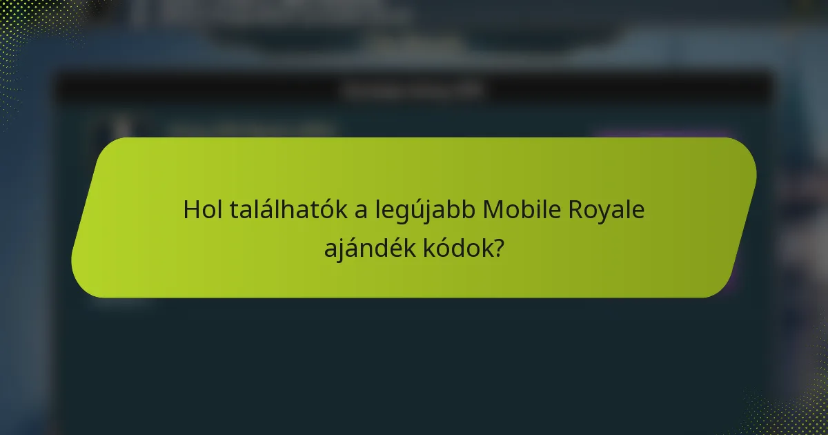 Hol találhatók a legújabb Mobile Royale ajándék kódok?