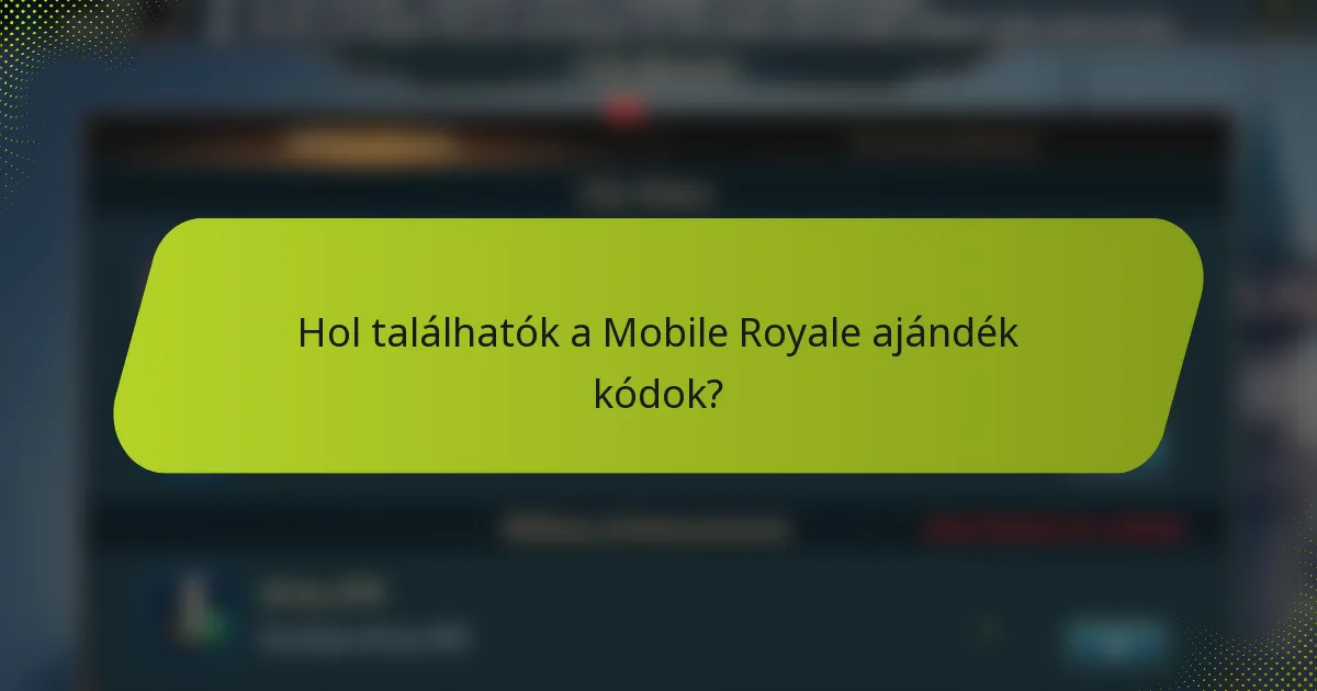 Hol találhatók a Mobile Royale ajándék kódok?