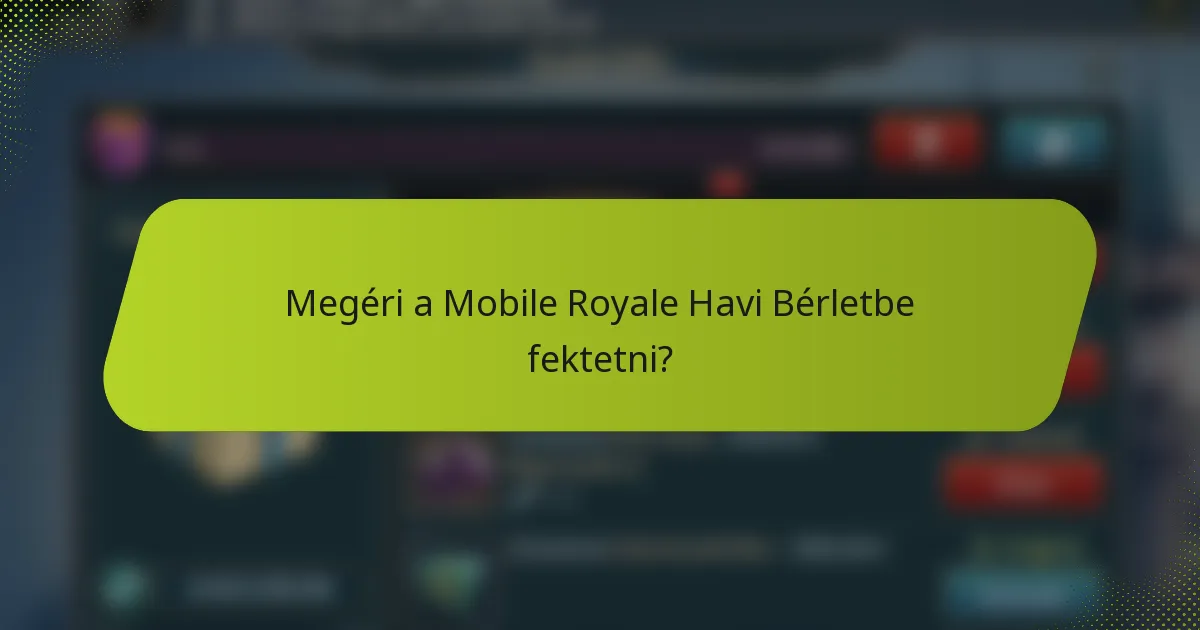 Megéri a Mobile Royale Havi Bérletbe fektetni?