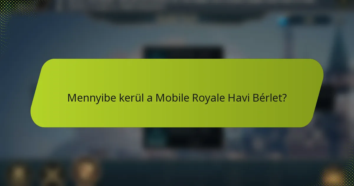 Mennyibe kerül a Mobile Royale Havi Bérlet?
