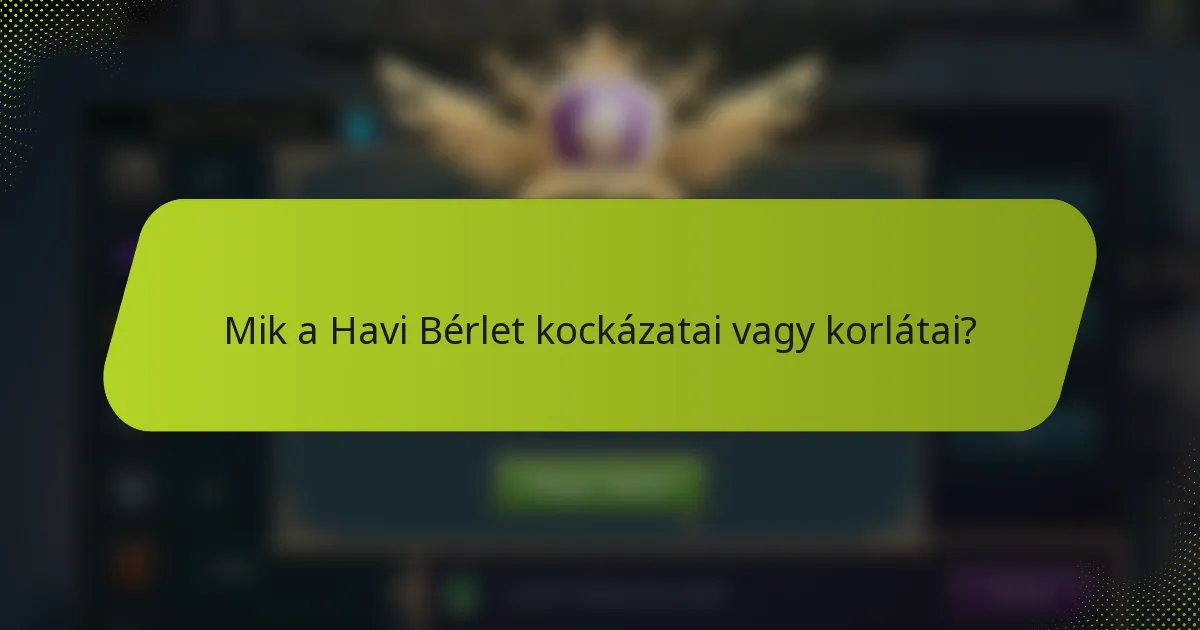 Mik a Havi Bérlet kockázatai vagy korlátai?