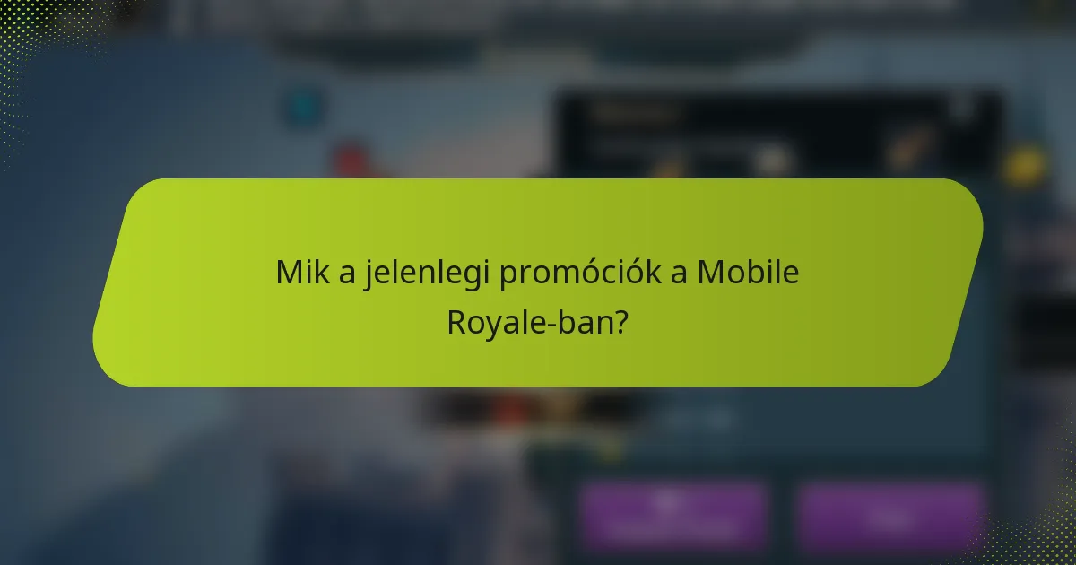 Mik a jelenlegi promóciók a Mobile Royale-ban?