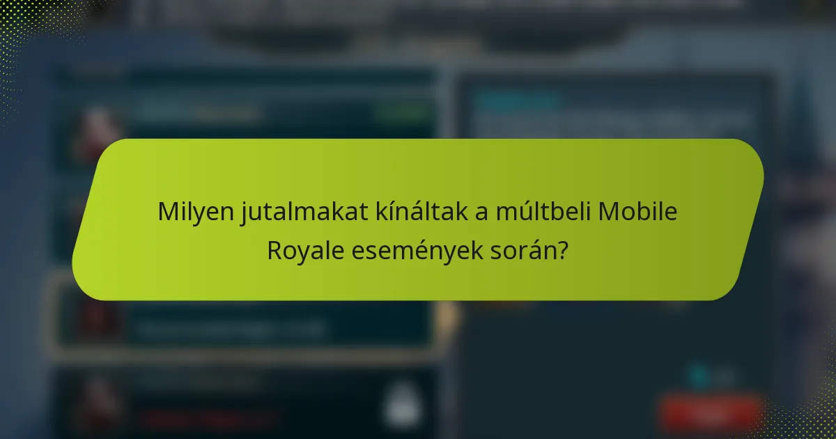 Milyen jutalmakat kínáltak a múltbeli Mobile Royale események során?