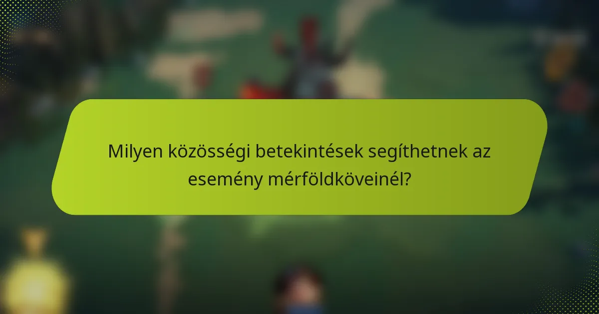 Milyen közösségi betekintések segíthetnek az esemény mérföldköveinél?