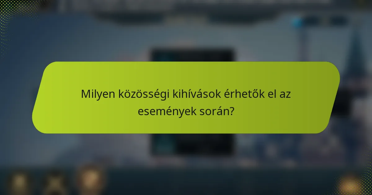 Milyen közösségi kihívások érhetők el az események során?