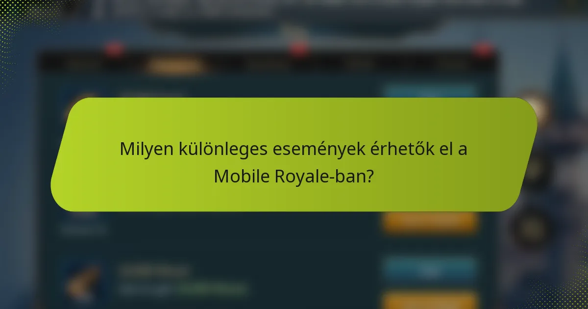 Milyen különleges események érhetők el a Mobile Royale-ban?