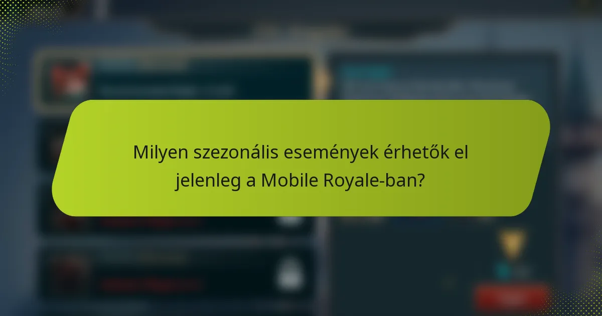 Milyen szezonális események érhetők el jelenleg a Mobile Royale-ban?